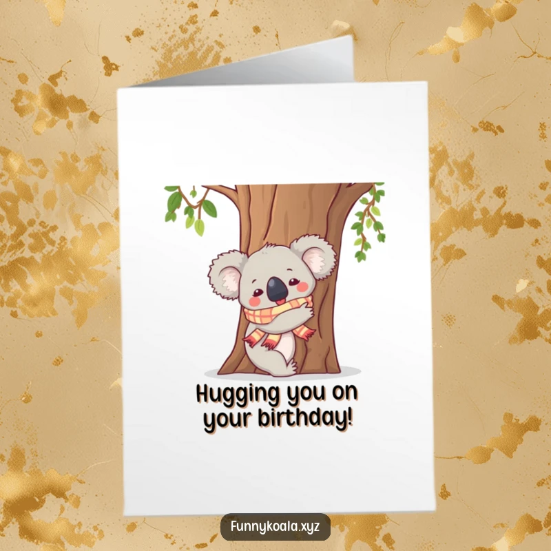 Free Printable Birthday Card: A koala in a scarf gives a giant, enthusiastic hug to a tree trunk.